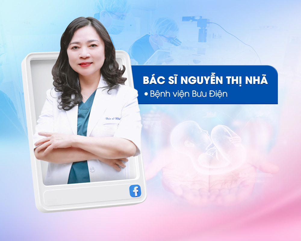 Bác sĩ IVF Giỏi Tại Hà Nội - BS. Nguyễn Thị Nhã – Bệnh viện Bưu Điện